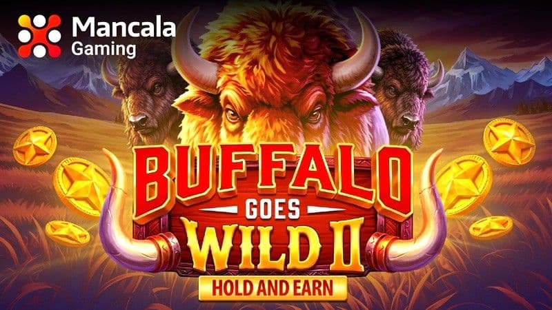 Mancala Gaming launches Buffalo Goes Wild II slot with Hold & Earn and 3,000x max win